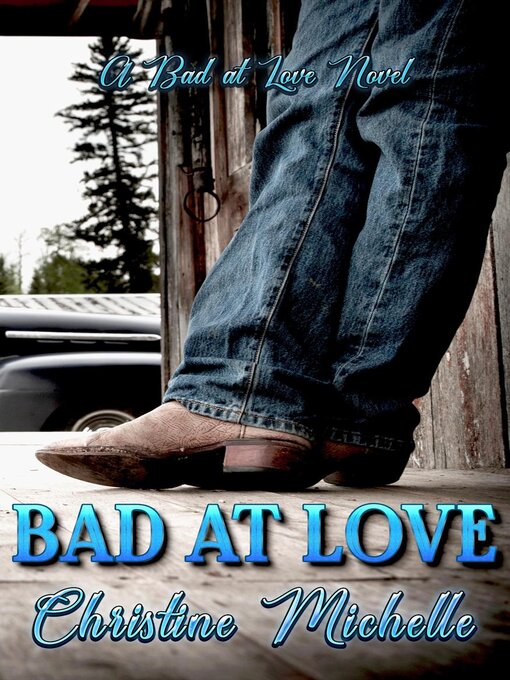 Title details for Bad at Love by Christine Michelle - Wait list